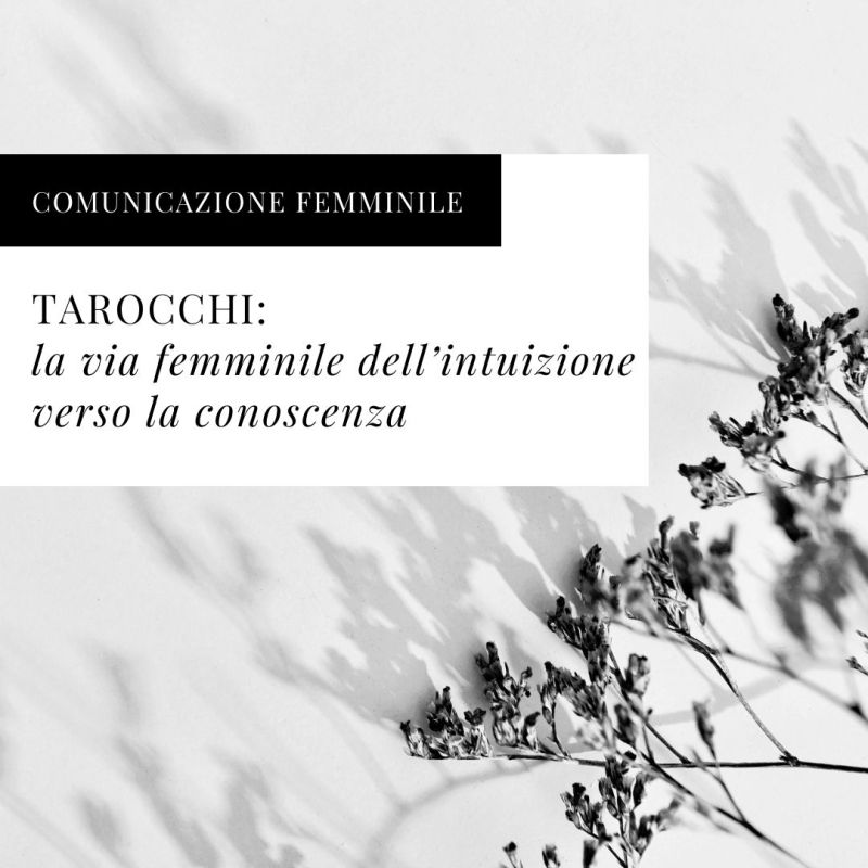 I Tarocchi: la via femminile dell’intuizione verso la&nbsp;conoscenza