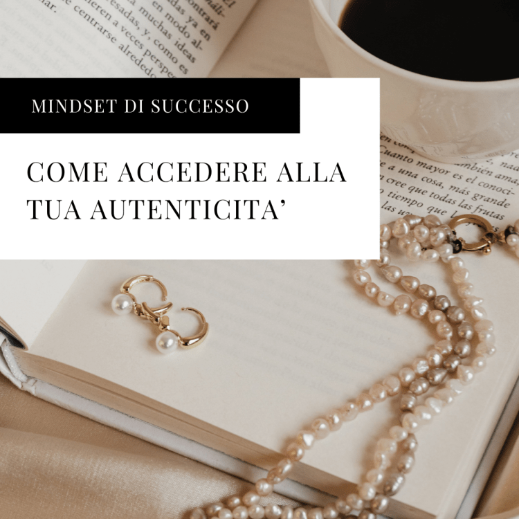 COME ACCEDERE ALLA TUA AUTENTICITA’