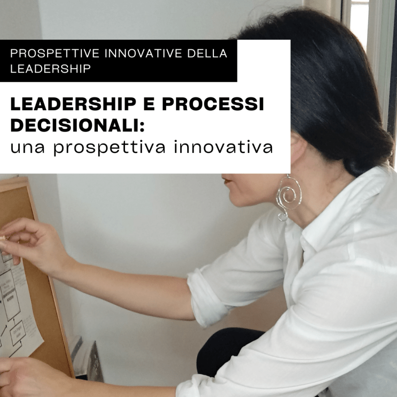 LEADERSHIP E PROCESSI DECISIONALI: una prospettiva&nbsp;innovativa
