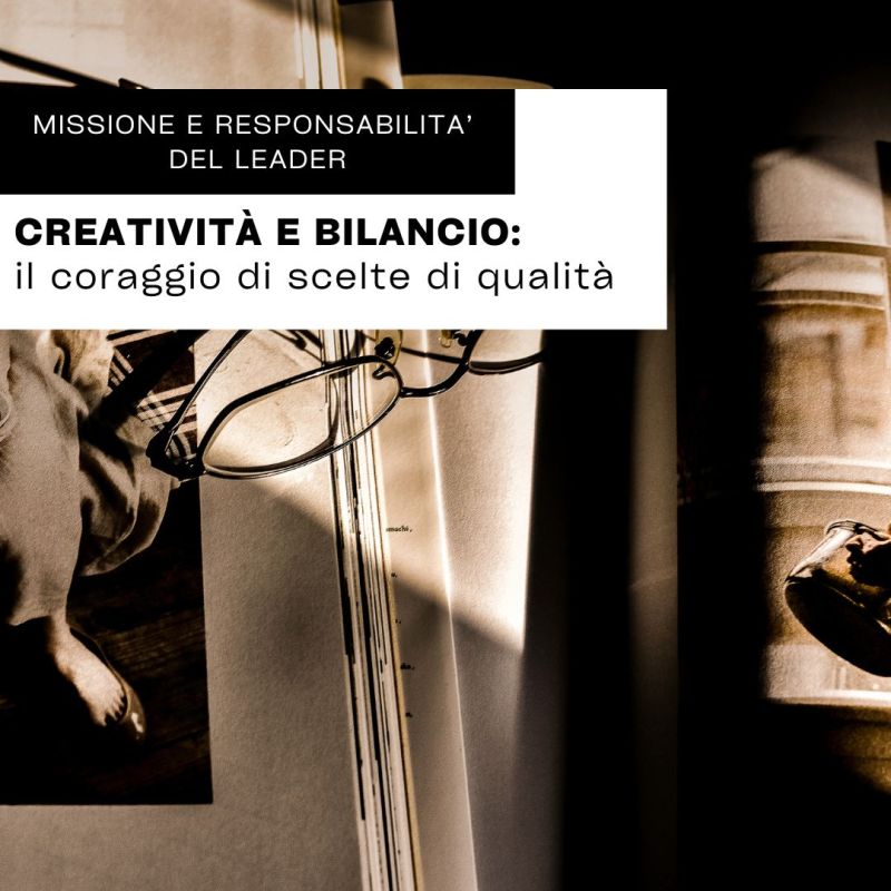 Creatività e bilancio: il coraggio di scelte di&nbsp;qualità