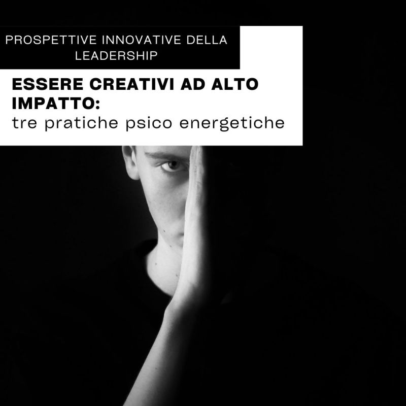 Essere creativi ad alto impatto: tre pratiche psico-energetiche