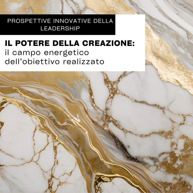 Il potere della creazione: il campo energetico dell’obiettivo realizzato
